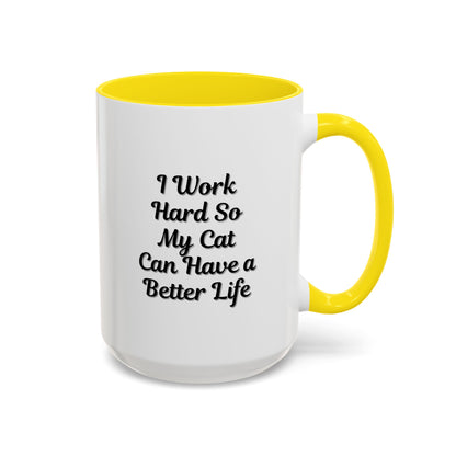 Cat Lover's Accent Coffee Mug - I Work Hard So My Cat Can Have a Better Life