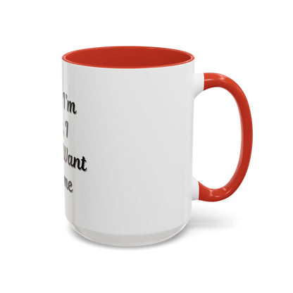 Funny Accent Coffee Mug - "Sorry I’m Late, I Didn’t Want to Come" - Perfect Gift for Coffee Lovers - TRV