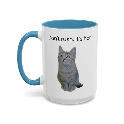 Cat Coffee Mug - "Don't rush, it's hot!" Accent Ceramic Mug (11/15 oz)