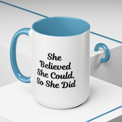 Inspiring Accent Coffee Mug - 'She Believed She Could, So She Did' - 11oz & 15oz