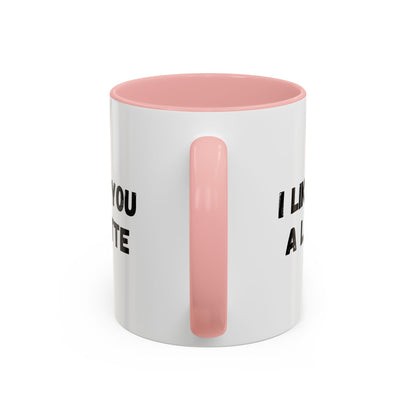 I Like You A Latte Coffee Mug, Funny Coffee Cup, Gift for Coffee Lovers, Cute Office Mug, Humor Tea Mug