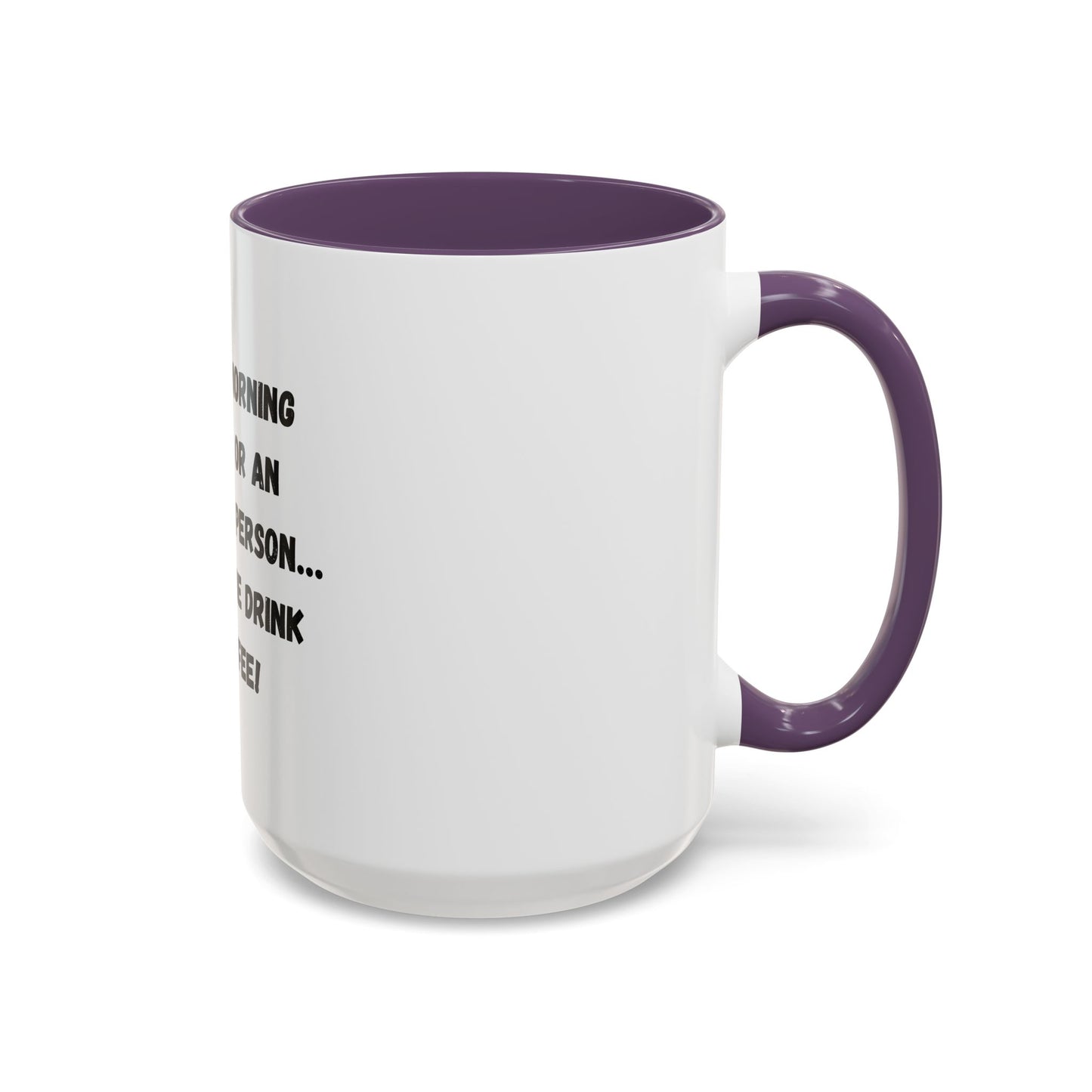 Funny Coffee Mug - "I'm Not a Morning Person" - 11oz & 15oz - TRV