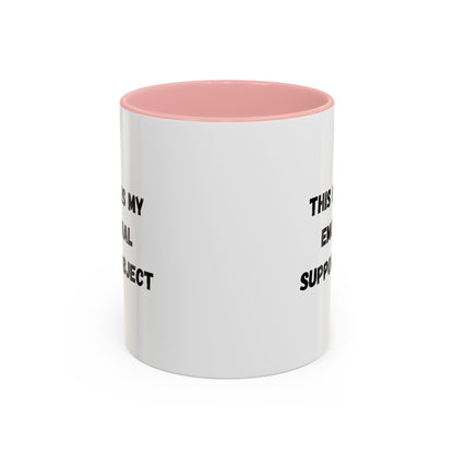 Emotional Support Coffee Mug - 11oz & 15oz - TRV