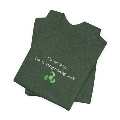 Eco humor T-shirt from Printify featuring the phrase “I’m Not Lazy, I’m an Energy-Saving Mock” on a casual T-shirt.