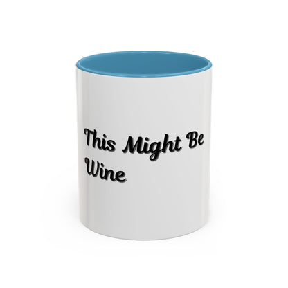Funny Coffee Mug - "This Might Be Wine" - Perfect for Wine Lovers - TRV