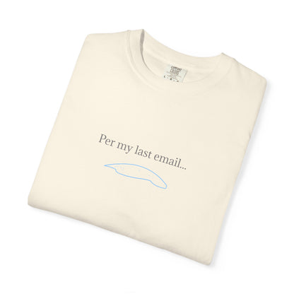 Per my last email T-Shirt | Minimalist Office Humor