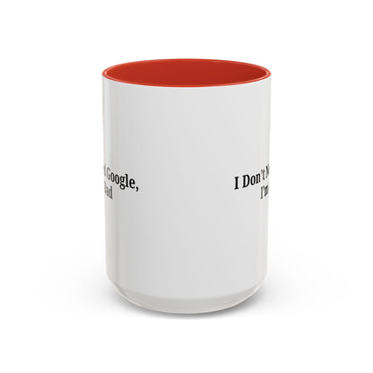 Funny Dad Coffee Mug - I Don't Need Google, I'm a Dad, Gift for Fathers Day, Dads Birthday, Coffee Lovers, Home Office Decor - TRV