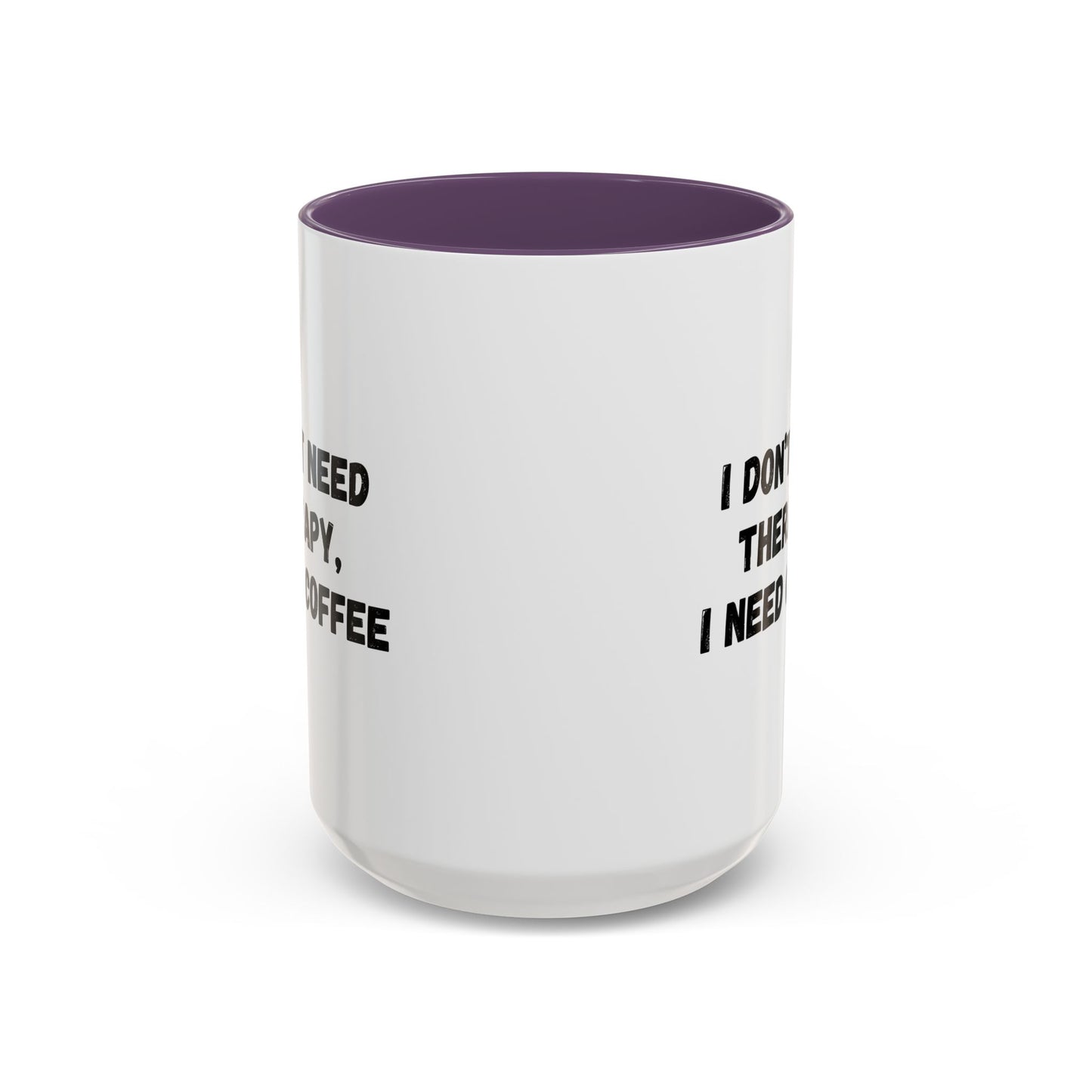 Funny Coffee Mug - I Don't Need Therapy, I Need Coffee | Gift for Coffee Lovers, Self-Care Mug, Office Humor, Ceramics for Home