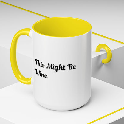 Funny Coffee Mug - "This Might Be Wine" - Perfect for Wine Lovers