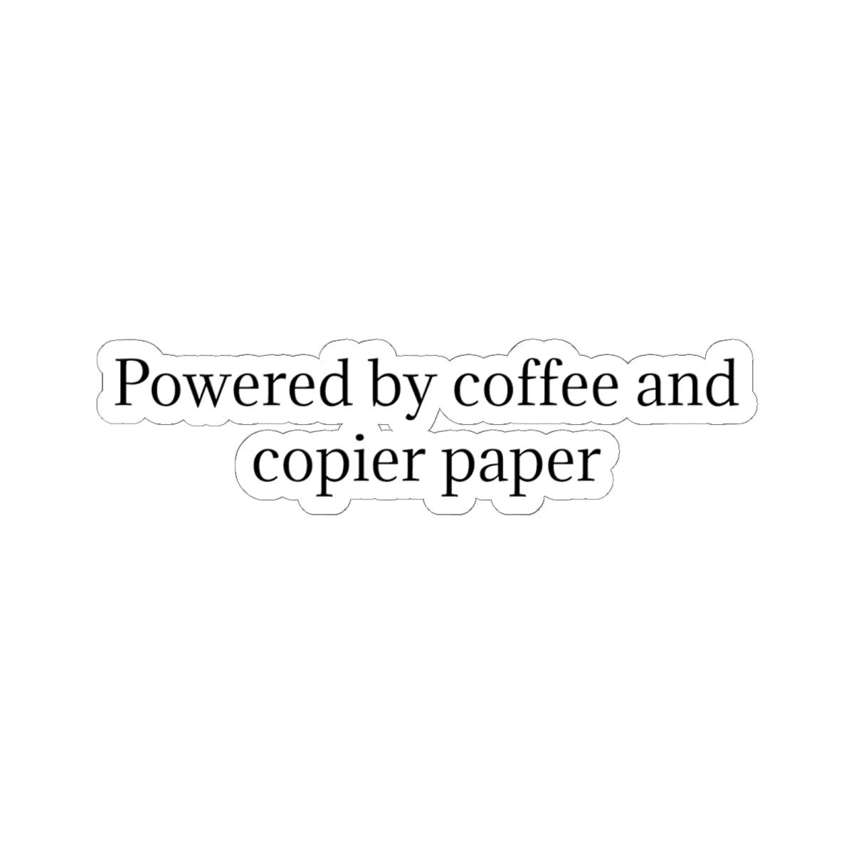 Powered by Coffee and Copier Paper Kiss-Cut Sticker — Funny Office Laptop Decal