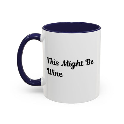 Funny Coffee Mug - "This Might Be Wine" - Perfect for Wine Lovers
