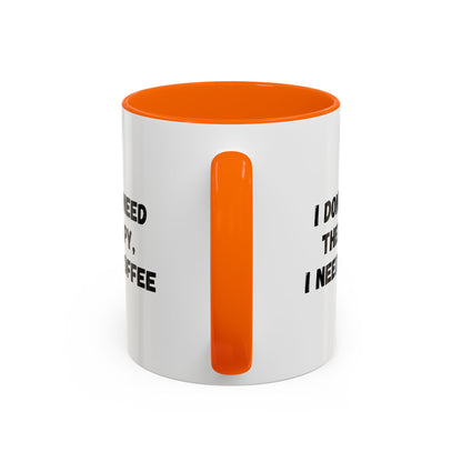 Funny Coffee Mug - I Don't Need Therapy, I Need Coffee | Gift for Coffee Lovers, Self-Care Mug, Office Humor, Ceramics for Home