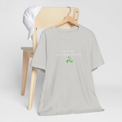 Eco humor T-Shirt featuring "I’m Not Lazy, I’m an Energy-Saving Mock" print, casual fit, sustainable fabric, Printify brand.