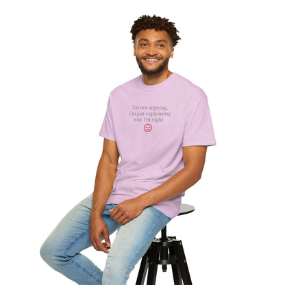 I'm Not Arguing I'm Just Explaining Why I'm Right T-shirt | Funny Quote Tee