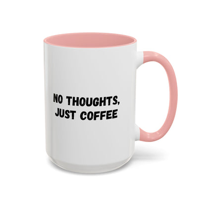 No Thoughts Just Coffee Mug - Fun Coffee Cup, Perfect for Coffee Lovers, Gift for Birthdays, Office Essentials, Unique Caffeine Lover's