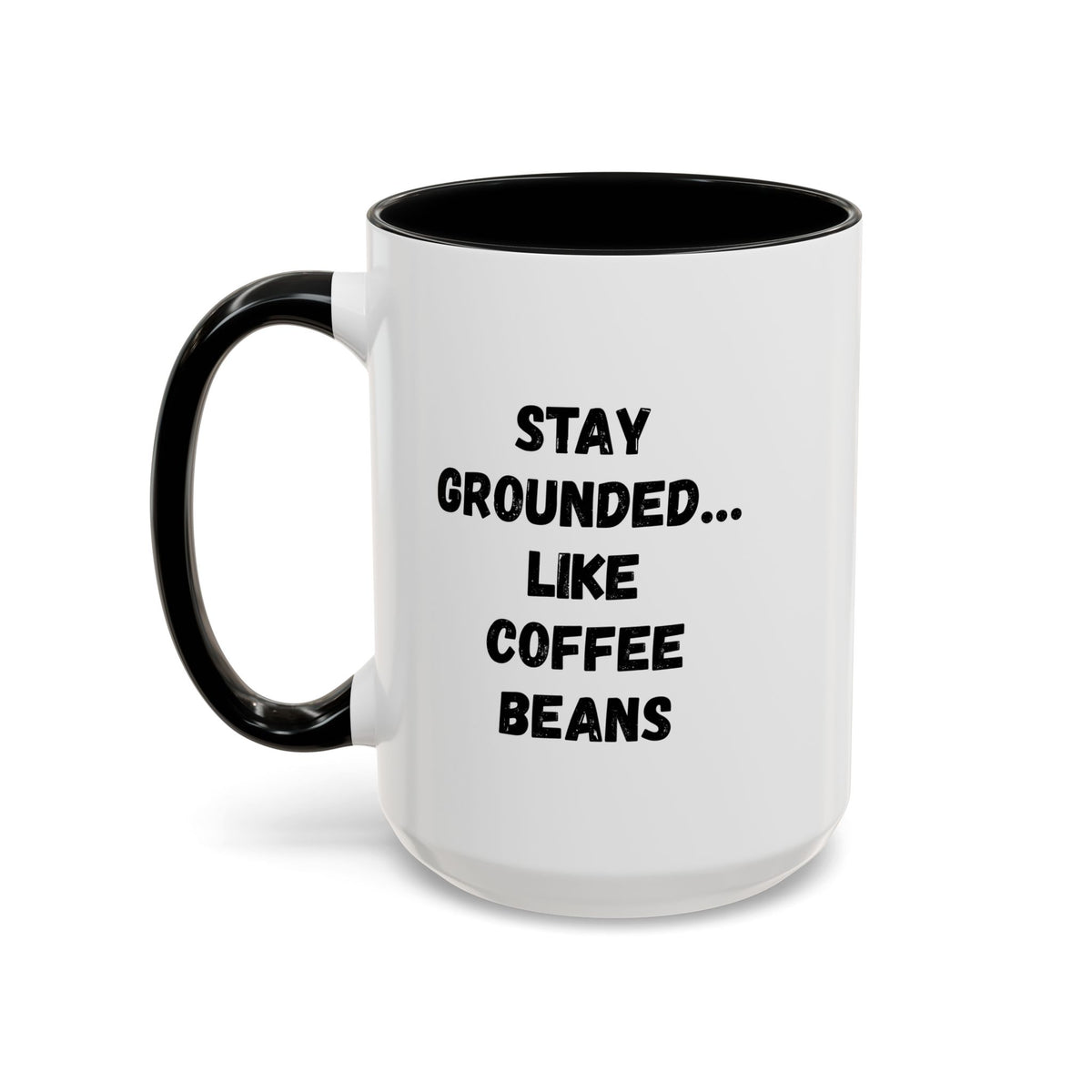 Stay Grounded like coffee beans accent mug by Printify, 11oz/15oz ceramic mug with humorous coffee lover design.