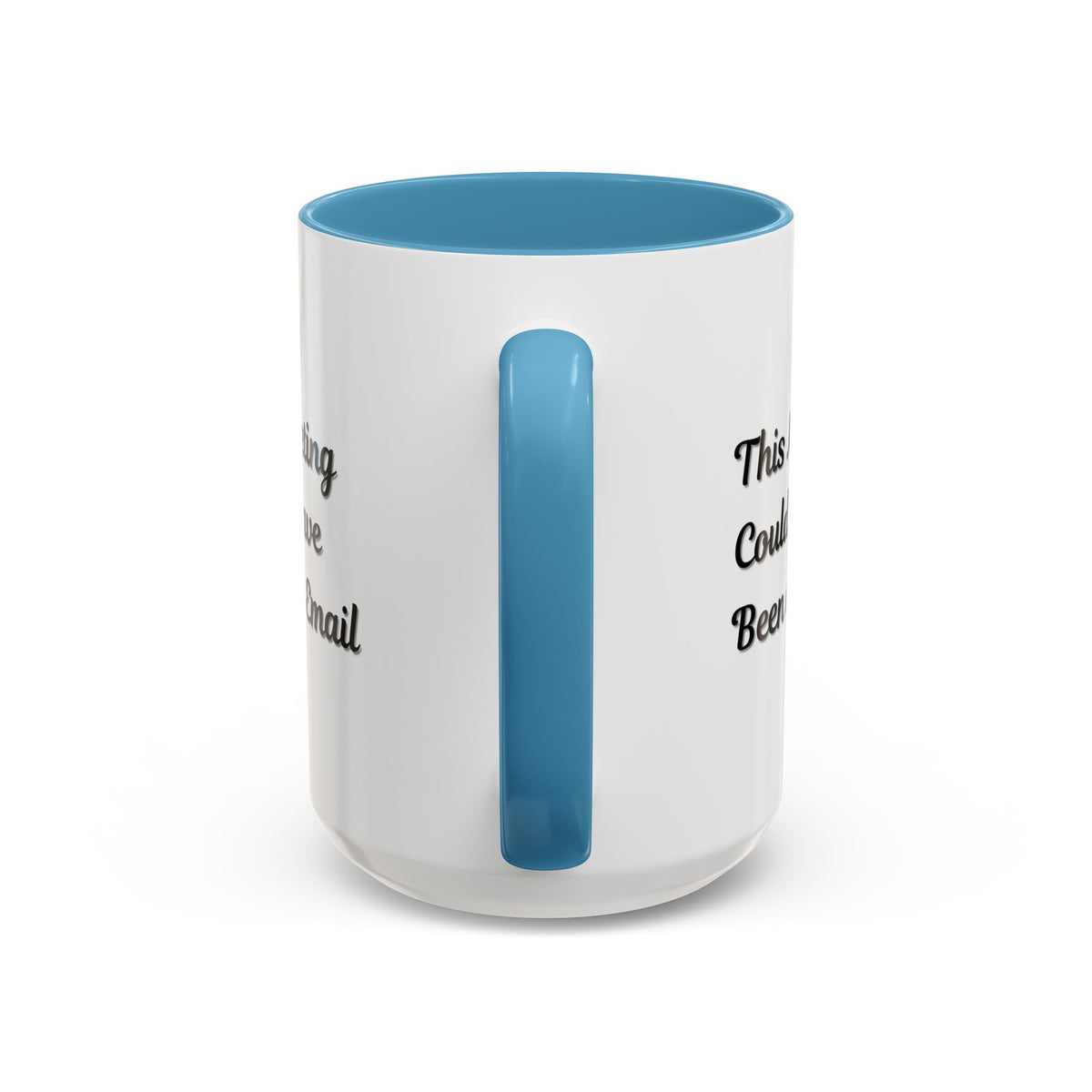 Funny office coffee mug featuring the phrase "This Meeting Could Have Been An Email" by Printify, with a white ceramic finish.
