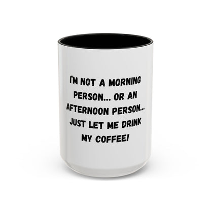 Funny Coffee Mug - "I'm Not a Morning Person" - 11oz & 15oz - TRV