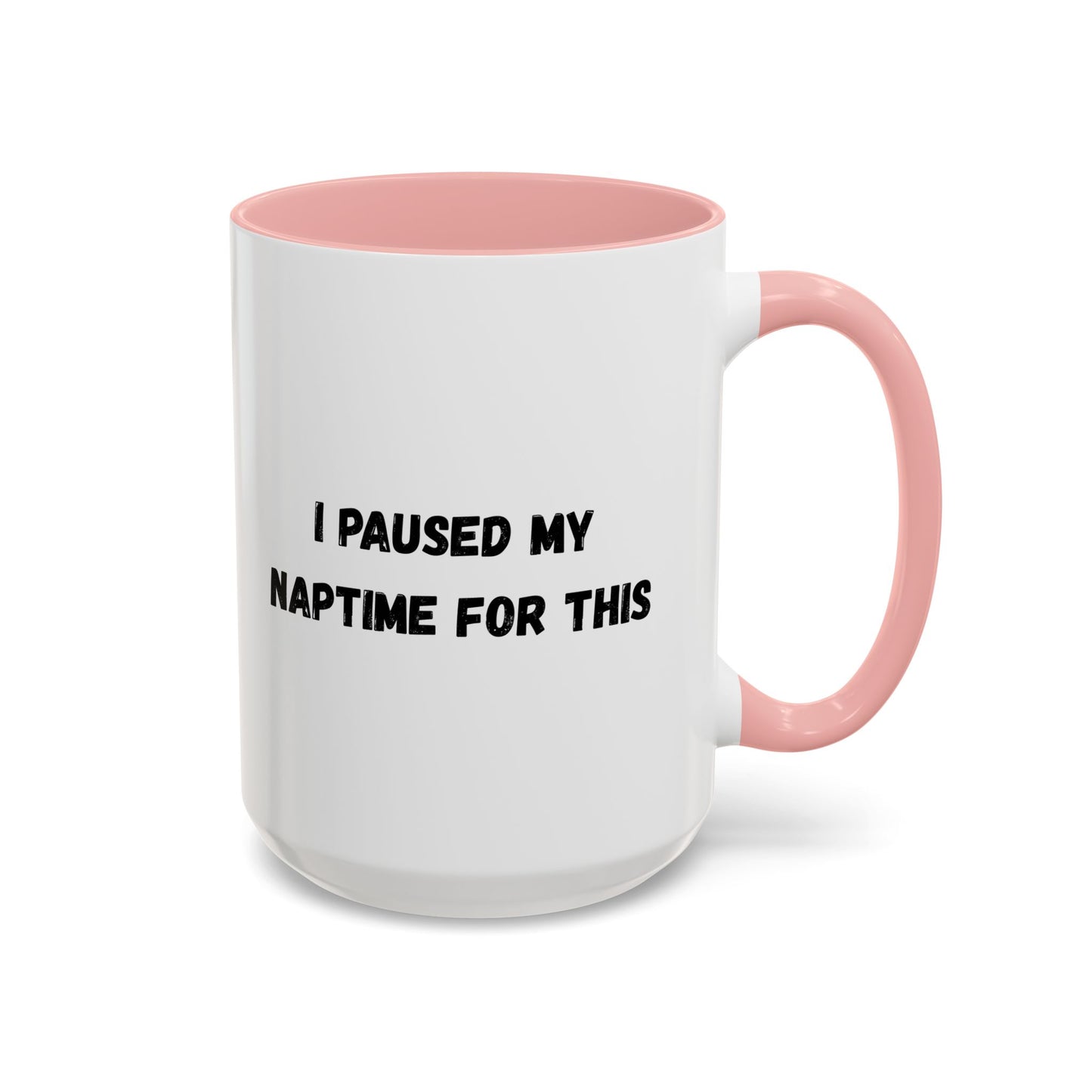 I Paused My Naptime For This Coffee Mug - Fun Black Accent Mug for Parents - TRV