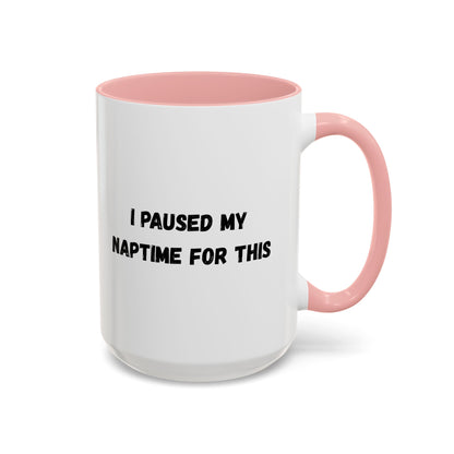 I Paused My Naptime For This Coffee Mug - Fun Black Accent Mug for Parents - TRV