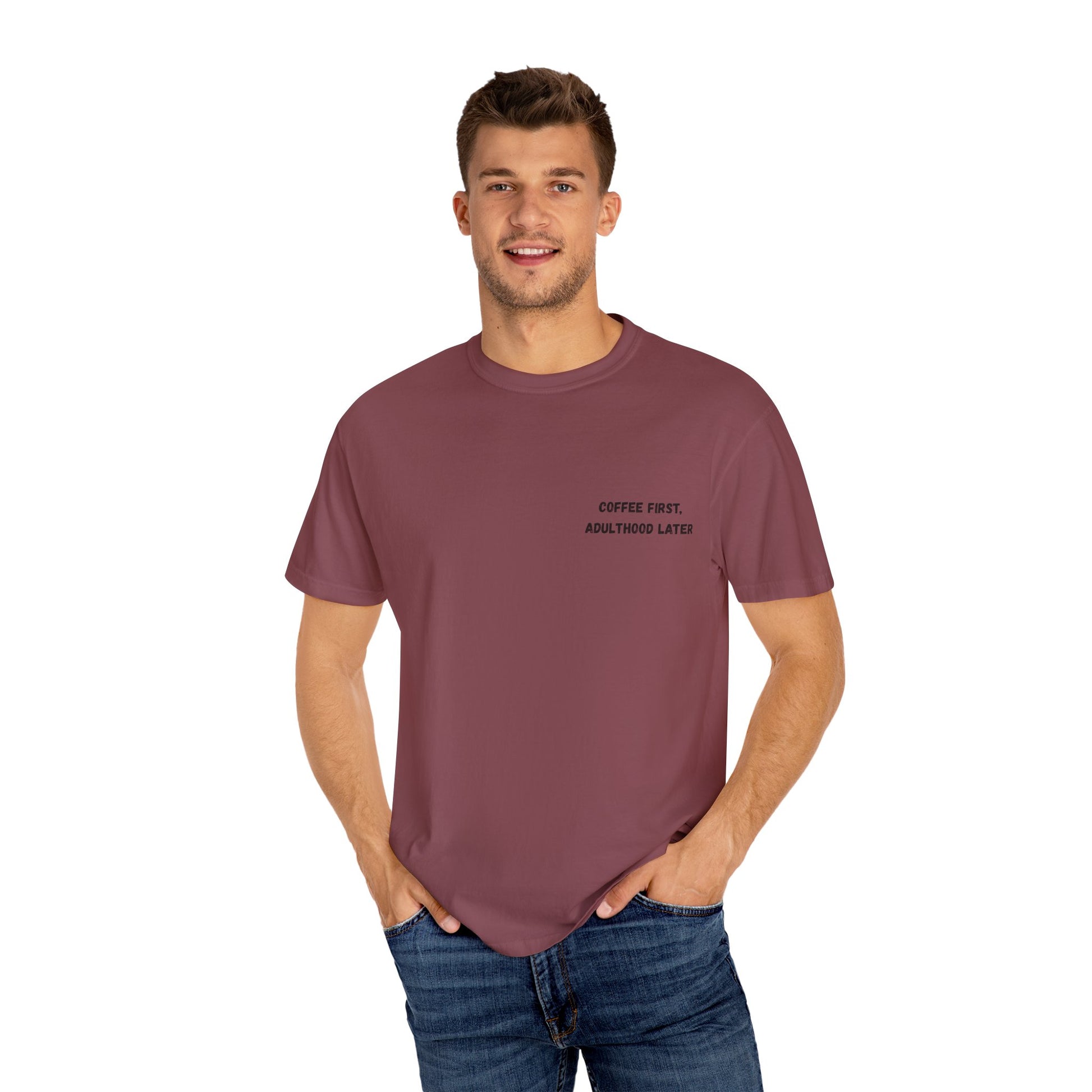 Coffee First Unisex Garment-Dyed T-Shirt - Adulthood Later - TRV