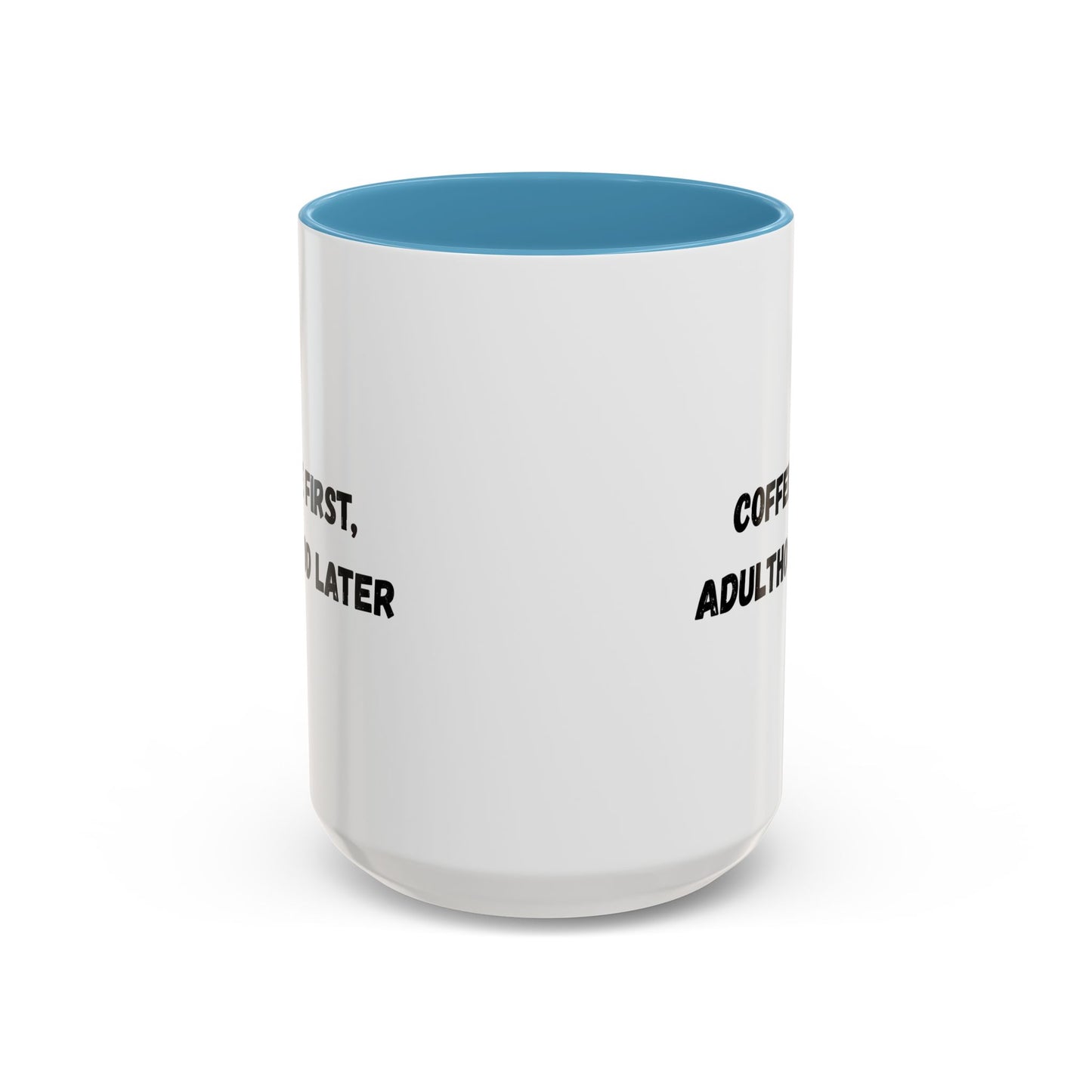 Coffee First, Adulthood Later Mug - Funny Accent Coffee Cup for Adults - TRV