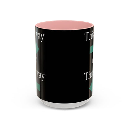 This Way or That Way Coffee Mug | Fun Accent Mug for Home & Office, Gift for Coffee Lovers, Unique Drinkware, Motivational Coffee Cup - TRV