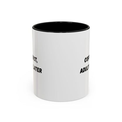 Coffee First, Adulthood Later Mug - Funny Accent Coffee Cup for Adults - TRV