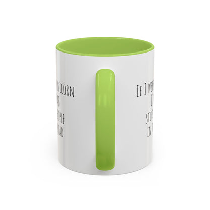 Funny ceramic mug featuring the phrase "If I Were A Unicorn" with a whimsical design, perfect for humor and novelty gift.
