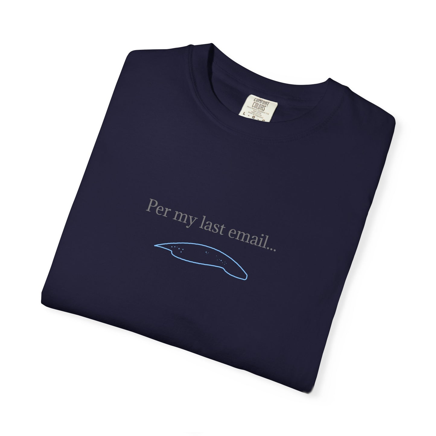 Per my last email T-Shirt | Minimalist Office Humor