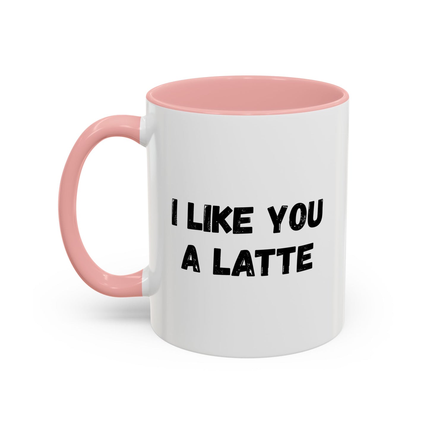 I Like You A Latte Coffee Mug, Funny Coffee Cup, Gift for Coffee Lovers, Cute Office Mug, Humor Tea Mug