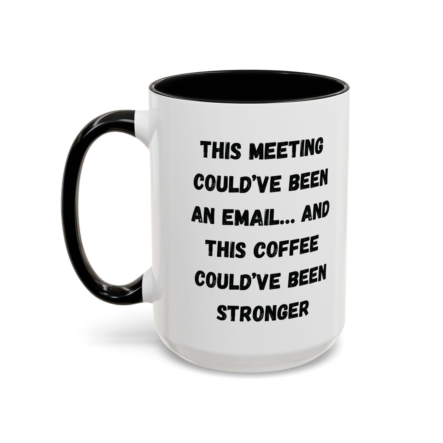 Funny Office Coffee Mug - This Meeting Could've Been an Email Mug, Gift for Coworkers, Work From Home Humor, Coffee Lover Gift, Motivational