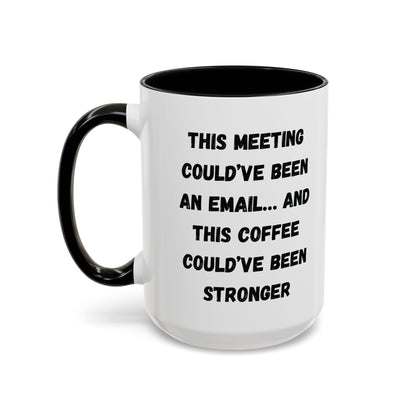 Funny Office Coffee Mug - This Meeting Could've Been an Email Mug, Gift for Coworkers, Work From Home Humor, Coffee Lover Gift, Motivational
