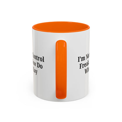 Funny Accent Coffee Mug - I'm Not a Control Freak, Gift for Boss/Office, Unique Tea Cup, Ideal for Birthdays, Humor Lovers - TRV
