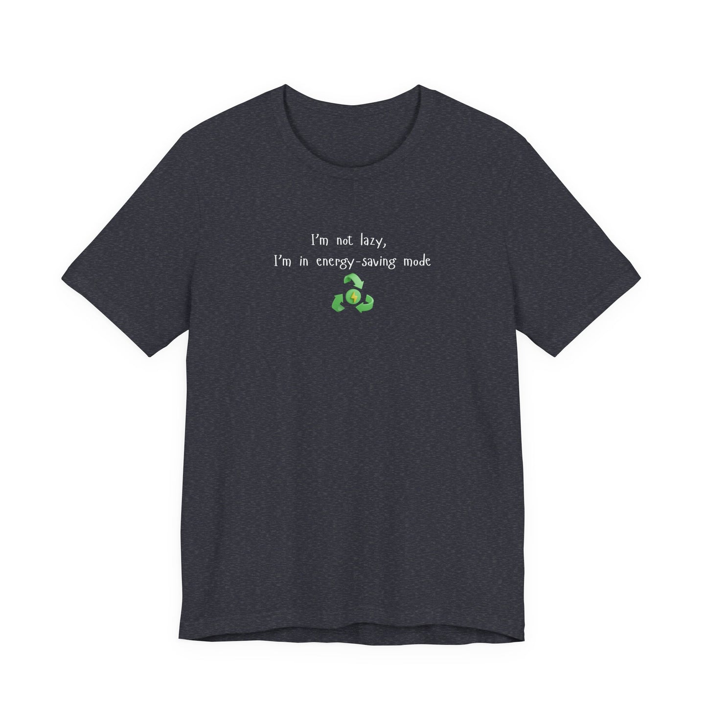 Eco-Friendly Motivational Tee, Casual Shirt, Gift for Nature Lovers, Sustainable Fashion, Funny Quote Top, Everyday Wear