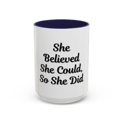 Inspiring Accent Coffee Mug - 'She Believed She Could, So She Did' - 11oz & 15oz - TRV