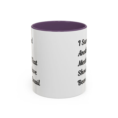 Coffee Mug, Funny Office Mug, Work Meeting Humor, Gift for Coworker, Sarcastic Tea Cup, Boss Gift, Desk Decor, Office Decor