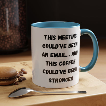 Funny Office Coffee Mug - This Meeting Could've Been an Email Mug, Gift for Coworkers, Work From Home Humor, Coffee Lover Gift, Motivational