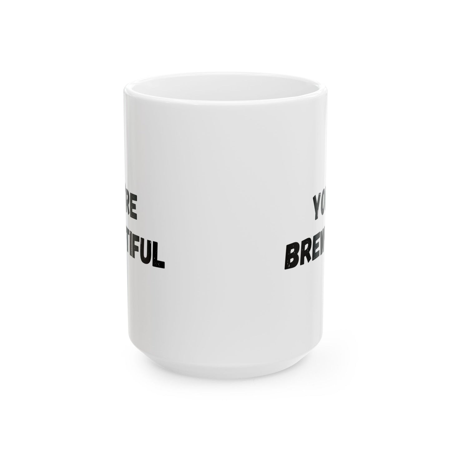 Inspirational Ceramic Mug - You Are Beautiful (11oz, 15oz) - TRV
