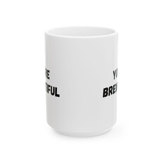 Inspirational Ceramic Mug - You Are Beautiful (11oz, 15oz) - TRV