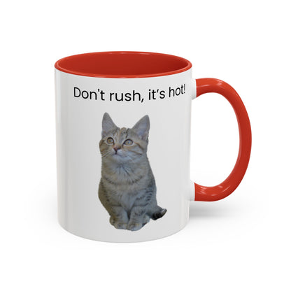 Cat Coffee Mug - "Don't rush, it's hot!" Accent Ceramic Mug (11/15 oz)