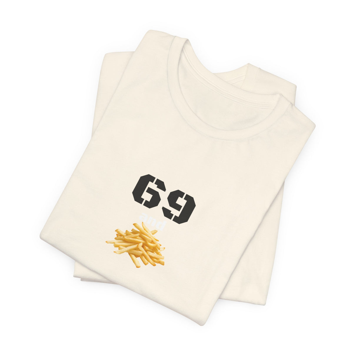 Unisex graphic T-shirt featuring a humorous 69 and French fries design, in a quirky style by Printify.