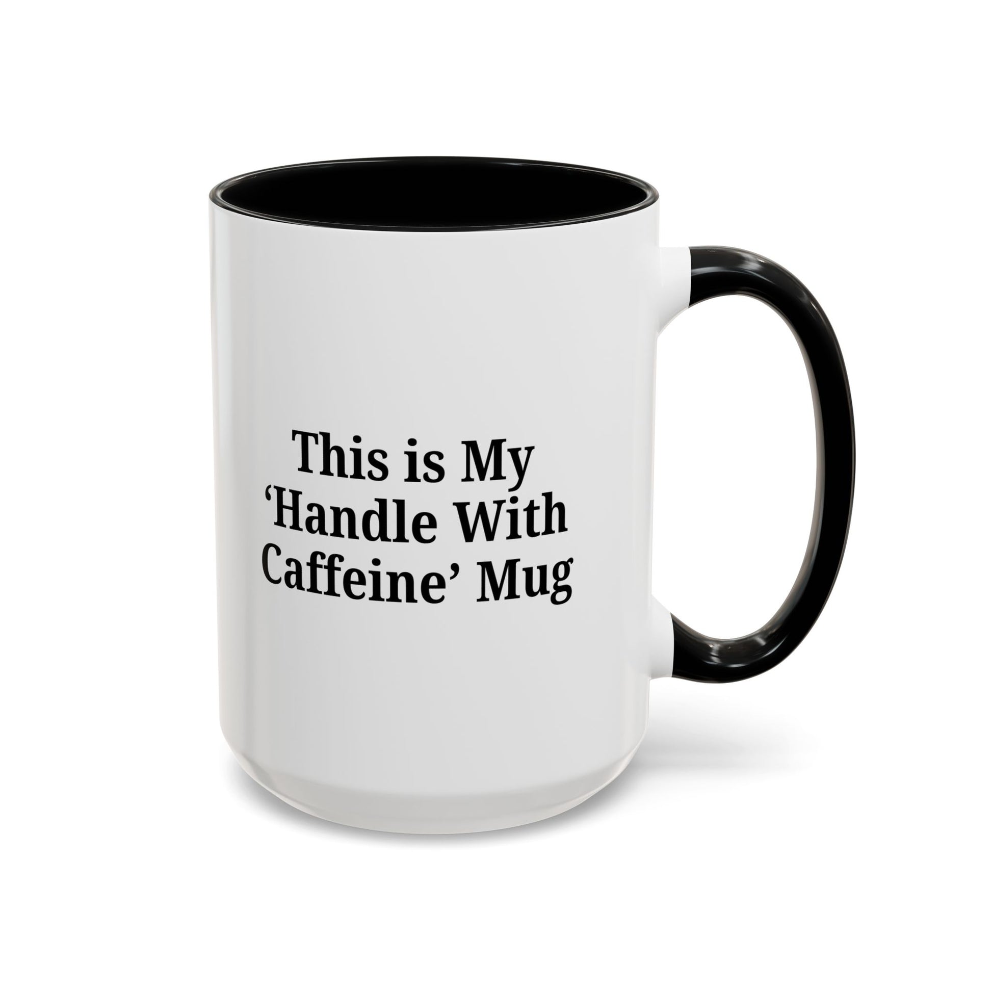 Funny Handle With Caffeine Coffee Mug - 11oz & 15oz - TRV