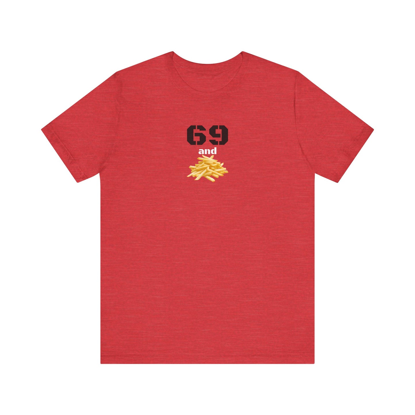 Funny 69 And French Fries Graphic Tee, Casual Humor Shirt, Cute Gift, Stylish Graphic Top, Unisex Quirky T-Shirt, Everyday Wear