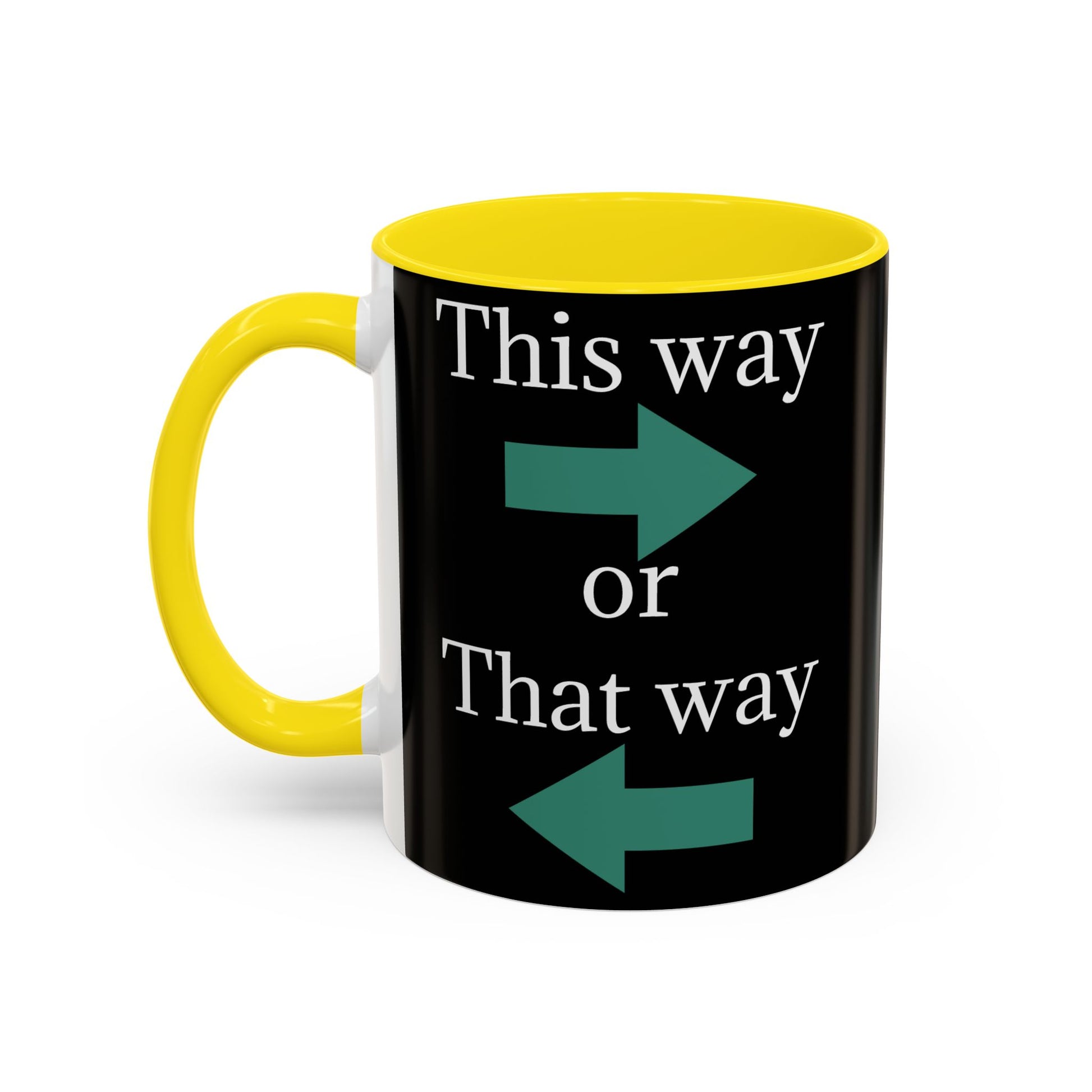 This Way or That Way Coffee Mug | Fun Accent Mug for Home & Office, Gift for Coffee Lovers, Unique Drinkware, Motivational Coffee Cup - TRV