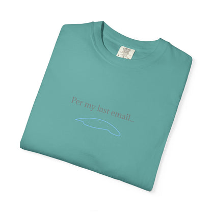 Per my last email T-Shirt | Minimalist Office Humor