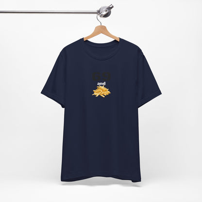 Funny 69 And French Fries Graphic Tee, Casual Humor Shirt, Cute Gift, Stylish Graphic Top, Unisex Quirky T-Shirt, Everyday Wear