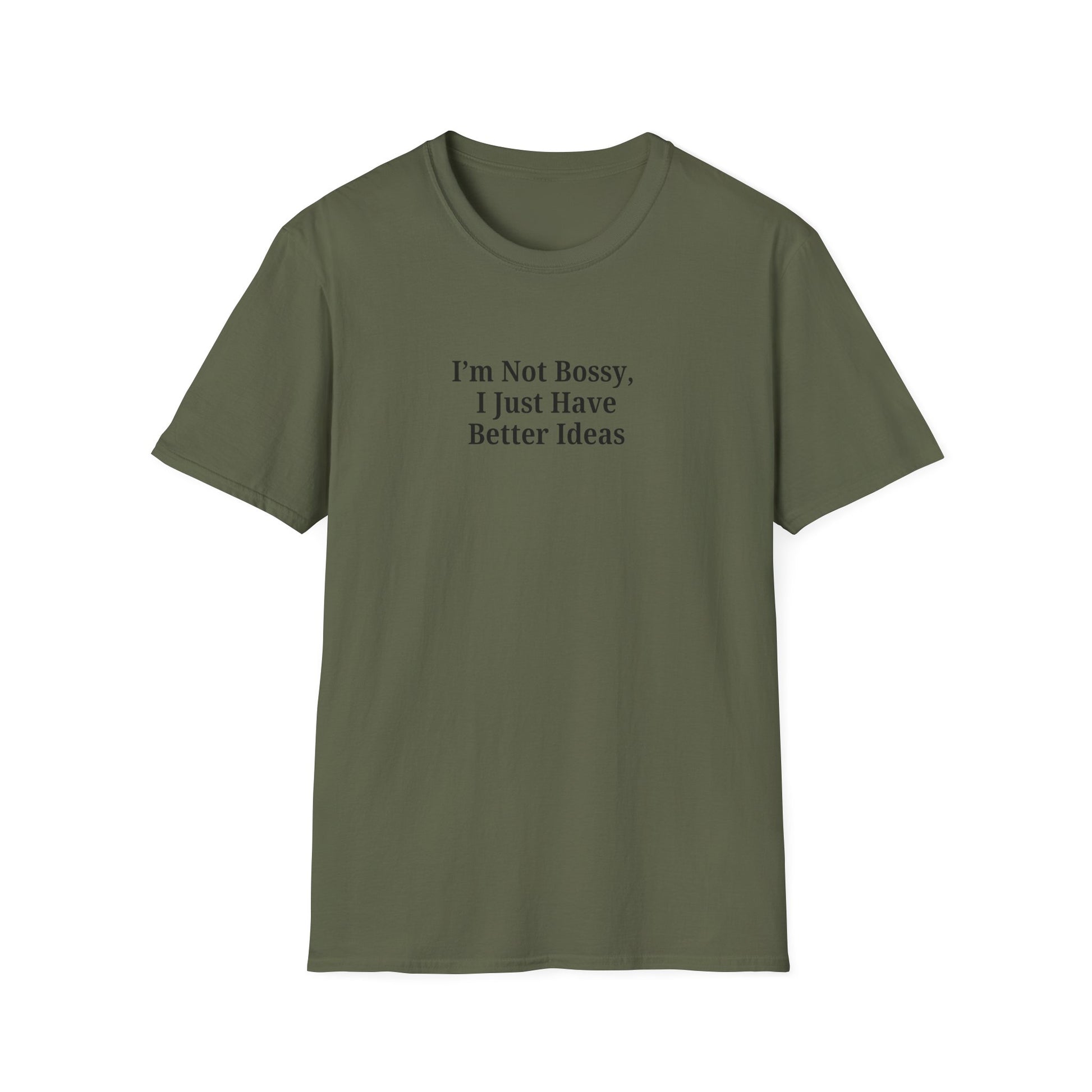 Unisex Softstyle T-Shirt - "I'm Not Bossy, I Just Have Better Ideas" Empowering Tee - TRV
