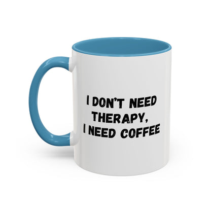 Funny Coffee Mug - I Don't Need Therapy, I Need Coffee | Gift for Coffee Lovers, Self-Care Mug, Office Humor, Ceramics for Home