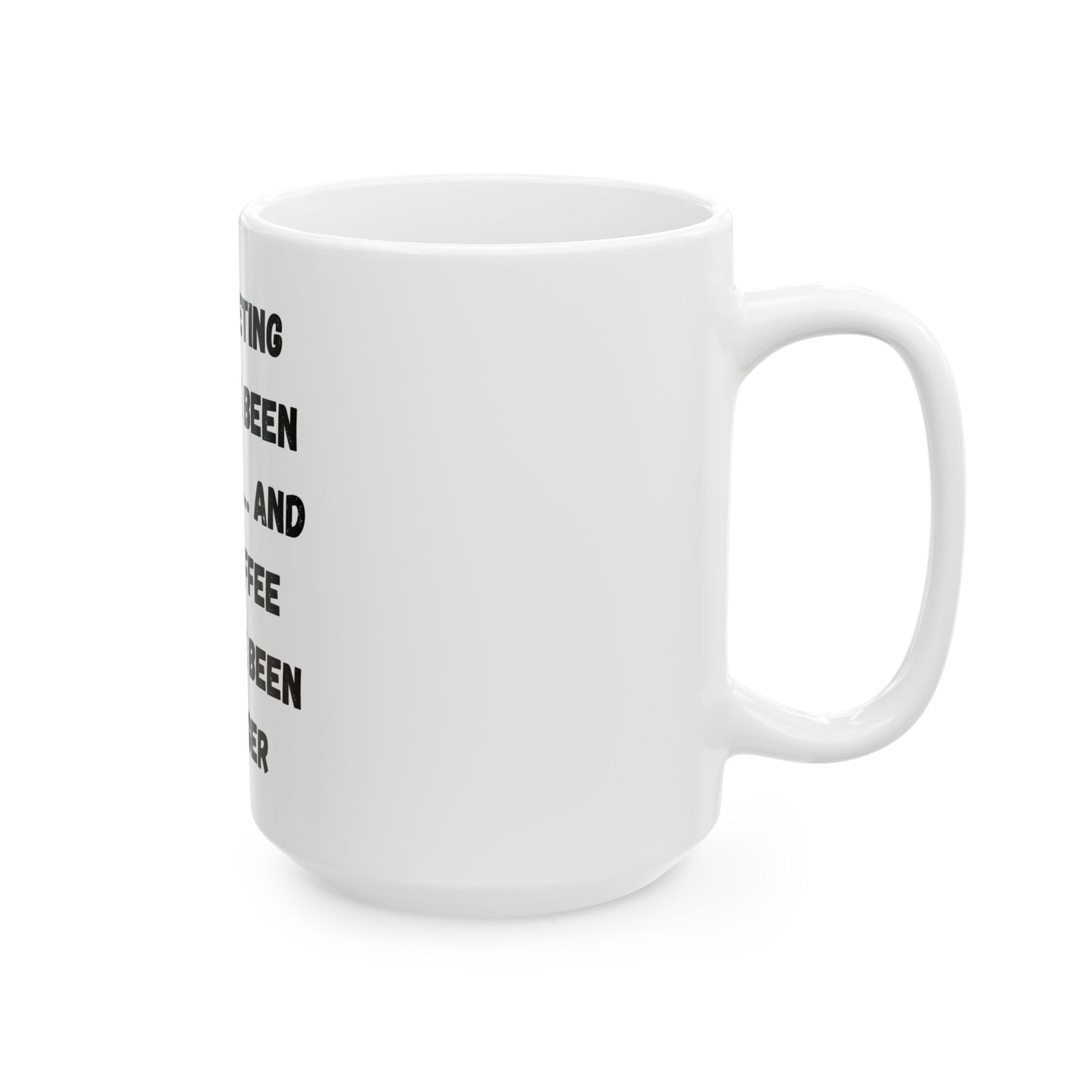 Funny Meeting Coffee Mug - "This Meeting Could've Been An Email" - Perfect Gift for Office Workers - TRV